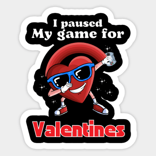 I paused my game for Valentines Sticker